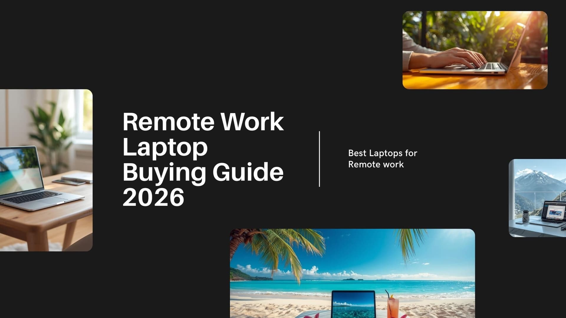 Remote Work Laptop Buying Guide 2026: Best Laptops for Working From Anywhere